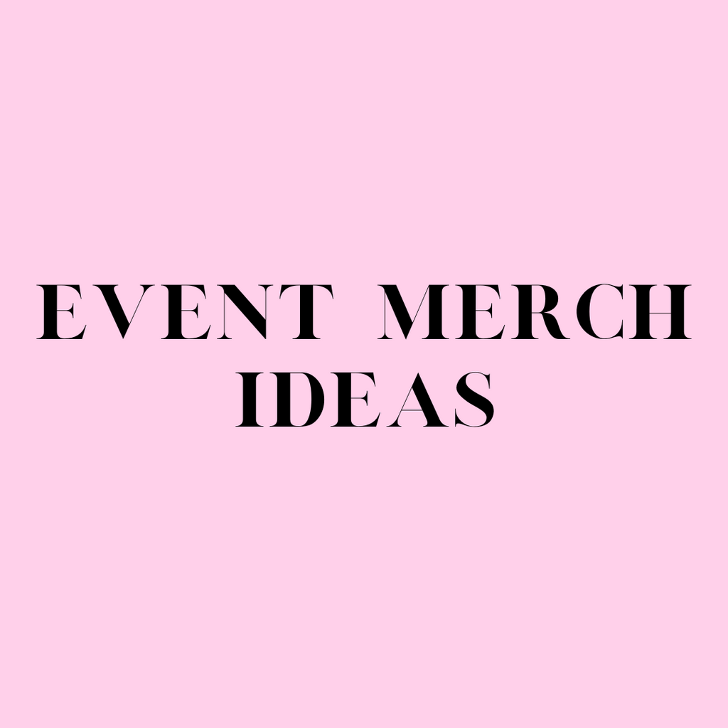 Event Merch Ideas